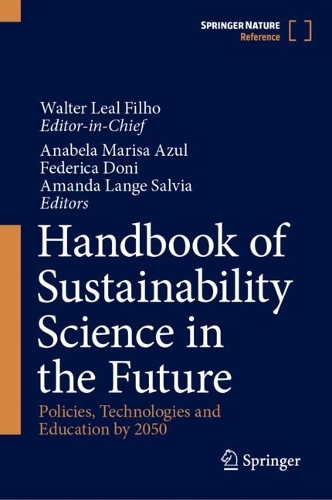 Handbook of Sustainability Science in the Future: Policies, Technologies and Education by 2050. 1st ed. 2023
