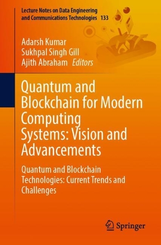 Quantum and Blockchain for Modern Computing Systems: Vision and Advancements: Quantum and Blockchain Technologies: Current Trends and Challenges. 1st ed. 2022