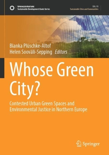 Whose Green City?: Contested Urban Green Spaces and Environmental Justice in Northern Europe. 2022 ed.