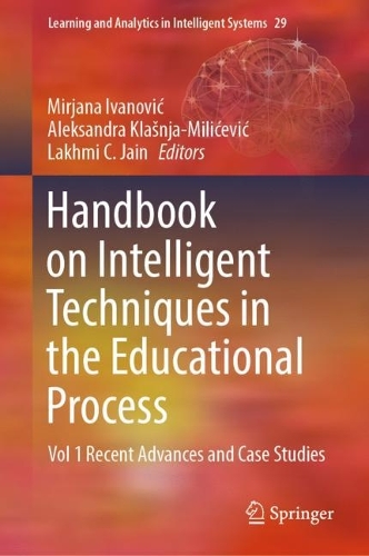 Handbook on Intelligent Techniques in the Educational Process: Vol 1 Recent Advances and Case Studies. 2022 ed.