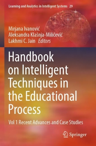 Handbook on Intelligent Techniques in the Educational Process: Vol 1 Recent Advances and Case Studies. 2022 ed.