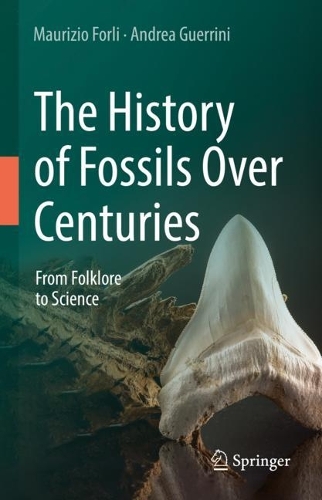 The History of Fossils Over Centuries: From Folklore to Science. 2022 ed.