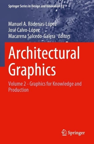 Architectural Graphics: Volume 2 - Graphics for Knowledge and Production. 2022 ed.