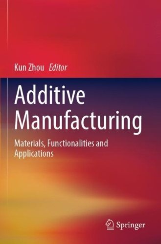 Additive Manufacturing: Materials, Functionalities and Applications. 2023 ed.