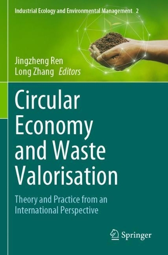 Circular Economy and Waste Valorisation: Theory and Practice from an International Perspective. 2022 ed.