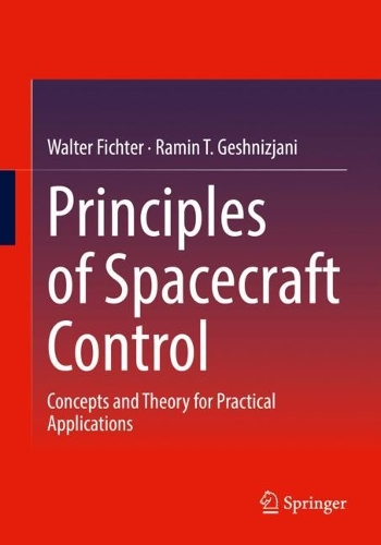 Principles of Spacecraft Control: Concepts and Theory for Practical Applications. 1st ed. 2023