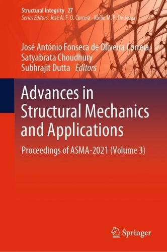 Advances in Structural Mechanics and Applications: Proceedings of ASMA-2021 (Volume 3). 2022 ed.