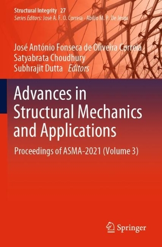 Advances in Structural Mechanics and Applications: Proceedings of ASMA-2021 (Volume 3). 2022 ed.