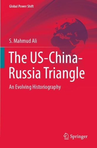 The US-China-Russia Triangle: An Evolving Historiography. 2022 ed.