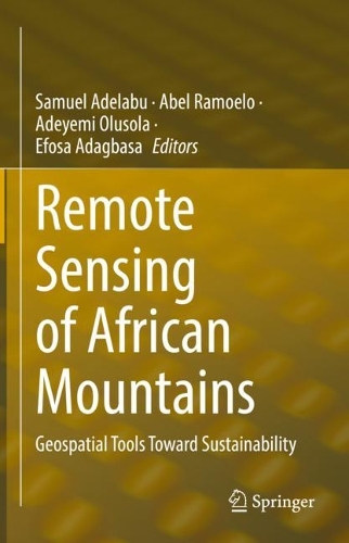 Remote Sensing of African Mountains: Geospatial Tools Toward Sustainability. 2022 ed.
