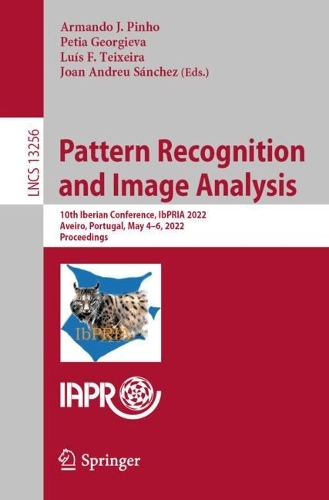 Pattern Recognition and Image Analysis: 10th Iberian Conference, IbPRIA 2022, Aveiro, Portugal, May 4-6, 2022, Proceedings. 1st ed. 2022