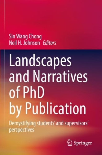 Landscapes and Narratives of PhD by Publication: Demystifying students' and supervisors' perspectives. 2022 ed.