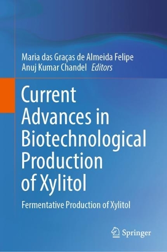Current Advances in Biotechnological Production of Xylitol: Fermentative Production of Xylitol. 2022 ed.