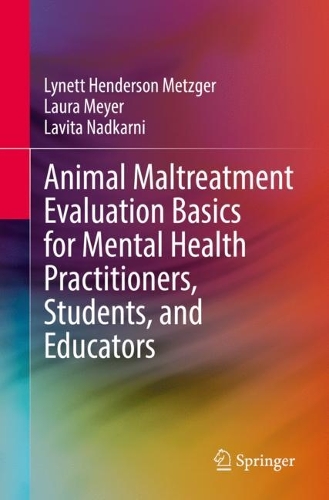 Animal Maltreatment Evaluation Basics for Mental Health Practitioners, Students, and Educators.