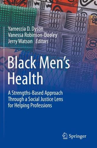 Black Men's Health: A Strengths-Based Approach Through a Social Justice Lens for Helping Professions. 2022 ed.