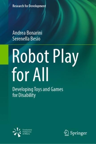 Robot Play for All: Developing Toys and Games for Disability. 2022 ed.