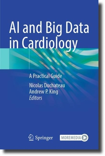 AI and Big Data in Cardiology: A Practical Guide. 2023 ed.