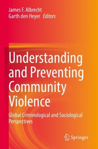 Understanding and Preventing Community Violence: Global Criminological and Sociological Perspectives. 2022 ed.