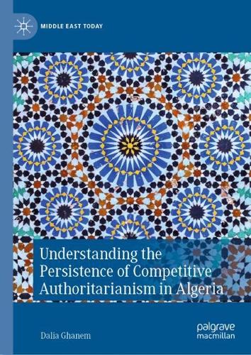 Understanding the Persistence of Competitive Authoritarianism in Algeria.