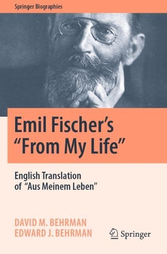 Emil Fischer's ''From My Life'': English Translation of ''Aus Meinem Leben''. 2022 ed.