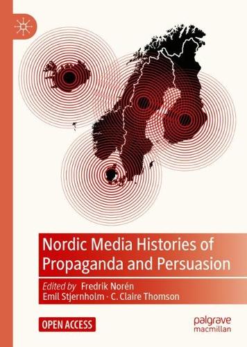 Nordic Media Histories of Propaganda and Persuasion.