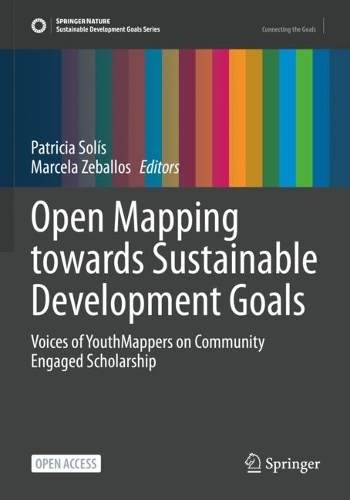 Open Mapping towards Sustainable Development Goals: Voices of YouthMappers on Community Engaged Scholarship. 1st ed. 2023