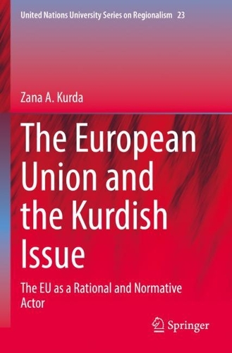 The European Union and the Kurdish Issue: The EU as a Rational and Normative Actor. 2022 ed.