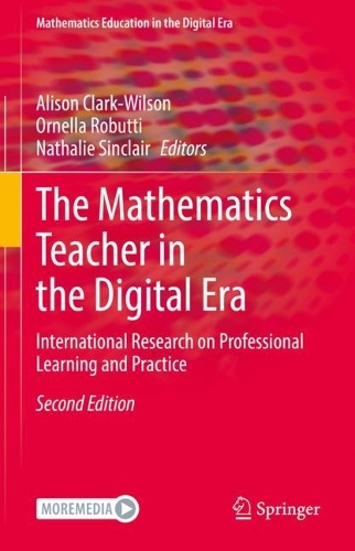 The Mathematics Teacher in the Digital Era: International Research on Professional Learning and Practice. Second Edition 2022