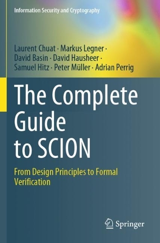 The Complete Guide to SCION: From Design Principles to Formal Verification. 2022 ed.