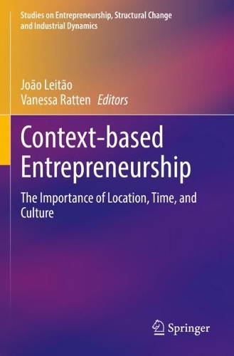 Context-based Entrepreneurship: The Importance of Location, Time, and Culture. 2022 ed.