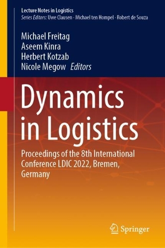 Dynamics in Logistics: Proceedings of the 8th International Conference LDIC 2022, Bremen, Germany. 2022 ed.