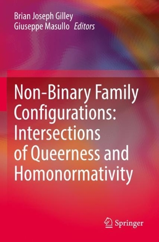 Non-Binary Family Configurations: Intersections of Queerness and Homonormativity. 2022 ed.