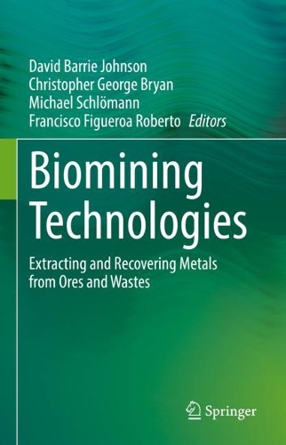 Biomining Technologies: Extracting and Recovering Metals from Ores and Wastes. 2023 ed.