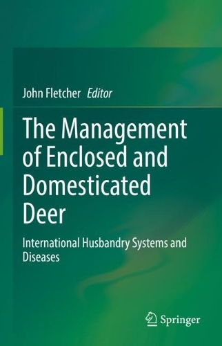 The Management of Enclosed and Domesticated Deer: International Husbandry Systems and Diseases. 2022 ed.