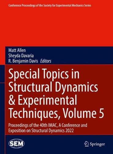 Special Topics in Structural Dynamics & Experimental Techniques, Volume 5: Proceedings of the 40th IMAC, A Conference and Exposition on Structural Dynamics 2022. 2023 ed.