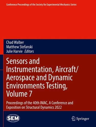 Sensors and Instrumentation, Aircraft/Aerospace and Dynamic Environments Testing, Volume 7: Proceedings of the 40th IMAC, A Conference and Exposition on Structural Dynamics 2022. 2023 ed.