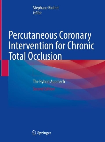 Percutaneous Coronary Intervention for Chronic Total Occlusion: The Hybrid Approach. Second Edition 2022