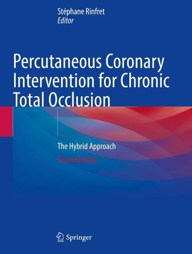 Percutaneous Coronary Intervention for Chronic Total Occlusion: The Hybrid Approach. Second Edition 2022