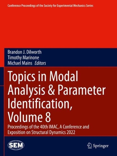 Topics in Modal Analysis & Parameter Identification, Volume 8: Proceedings of the 40th IMAC, A Conference and Exposition on Structural Dynamics 2022. 2023 ed.