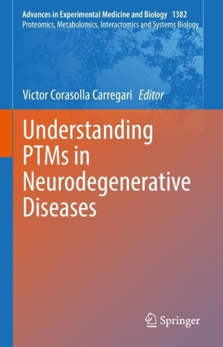 Understanding PTMs in Neurodegenerative Diseases. 2022 ed.