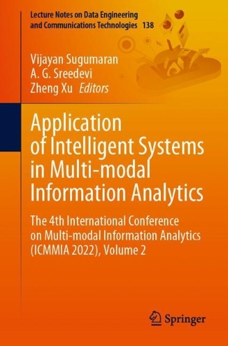 Application of Intelligent Systems in Multi-modal Information Analytics: The 4th International Conference on Multi-modal Information Analytics (ICMMIA 2022), Volume 2. 2022 ed.