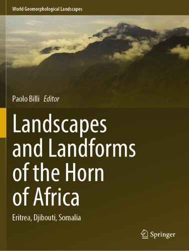 Landscapes and Landforms of the Horn of Africa: Eritrea, Djibouti, Somalia. 2022 ed.