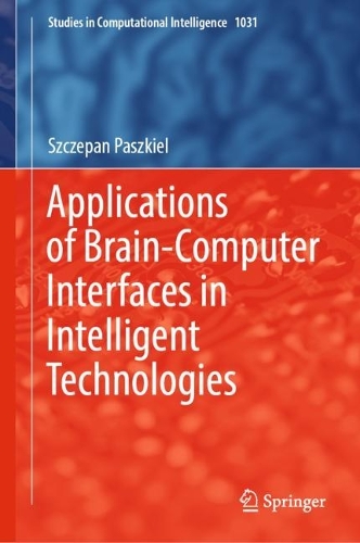 Applications of Brain-Computer Interfaces in Intelligent Technologies. 2022 ed.