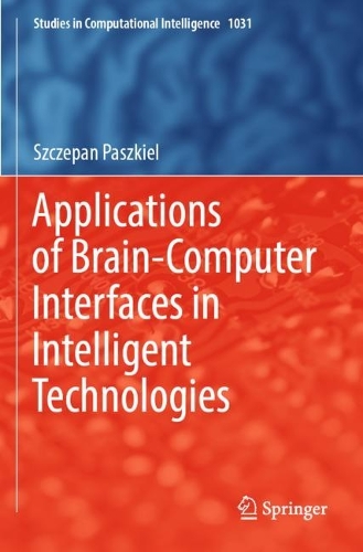 Applications of Brain-Computer Interfaces in Intelligent Technologies. 2022 ed.