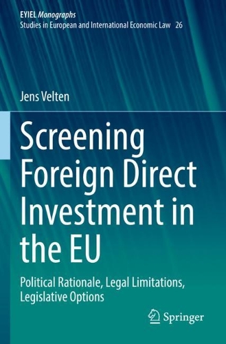 Screening Foreign Direct Investment in the EU: Political Rationale, Legal Limitations, Legislative Options. 2022 ed.