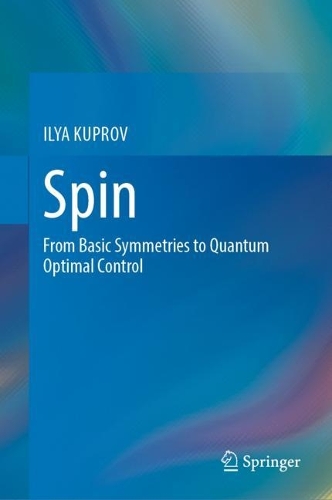 Spin: From Basic Symmetries to Quantum Optimal Control. 2023 ed.