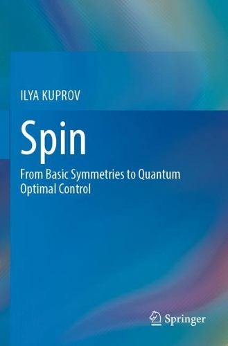 Spin: From Basic Symmetries to Quantum Optimal Control. 2023 ed.