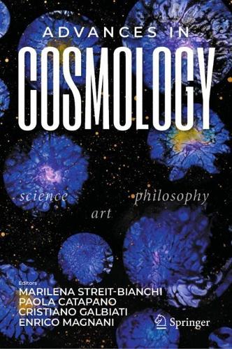 Advances in Cosmology: Science - Art - Philosophy. 2022 ed.