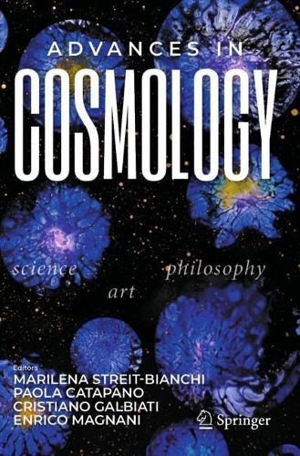 Advances in Cosmology: Science - Art - Philosophy. 2022 ed.