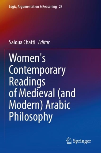 Women's Contemporary Readings of Medieval (and Modern) Arabic Philosophy. 2022 ed.
